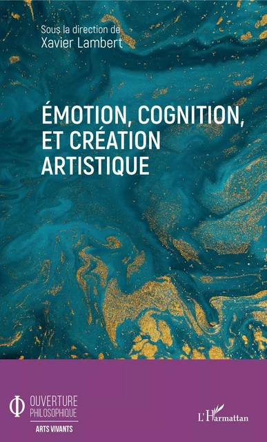 Emotion, cognition, et création artistique - Xavier Lambert - Editions L'Harmattan