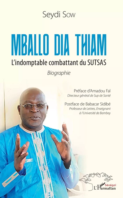 Mballo Dia Thiam. L'indomptable combattant du SUTSAS - Seydi Sow - Editions L'Harmattan