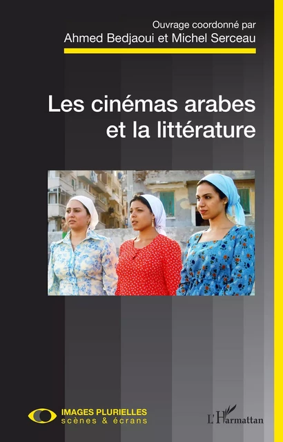 Les cinémas arabes et la littérature - Ahmed Bedjaoui, Michel Serceau - Editions L'Harmattan