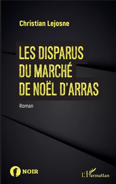 Les disparus du marché de noël d'Arras - Christian Lejosne - Editions L'Harmattan