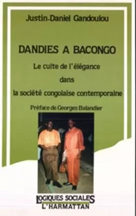 Dandies à Bacongo - Justin-Daniel Gandoulou - Editions L'Harmattan