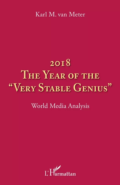 2018 The year of the "very stable genius" - Karl M. Van Meter - Editions L'Harmattan