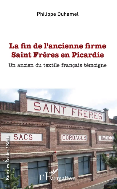 La fin de l'ancienne firme Saint Frères en Picardie - Philippe Duhamel - Editions L'Harmattan