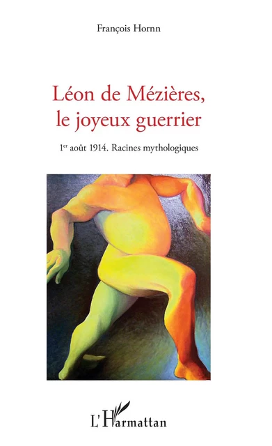 Léon de Mézières, le joyeux guerrier - François Hornn - Editions L'Harmattan