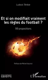 Et si on modifiait vraiment les règles du football ?