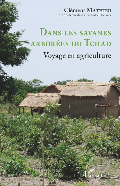 Dans les savanes arborées du Tchad - Clément Mathieu - Editions L'Harmattan