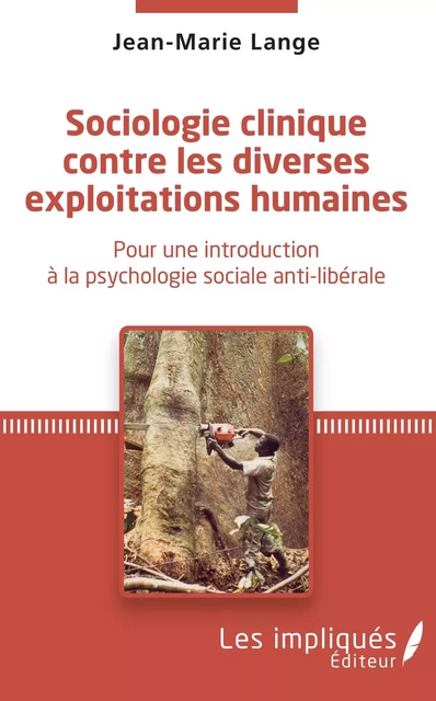 Sociologie clinique contre les diverses exploitations - Jean-Marie Lange - Les Impliqués