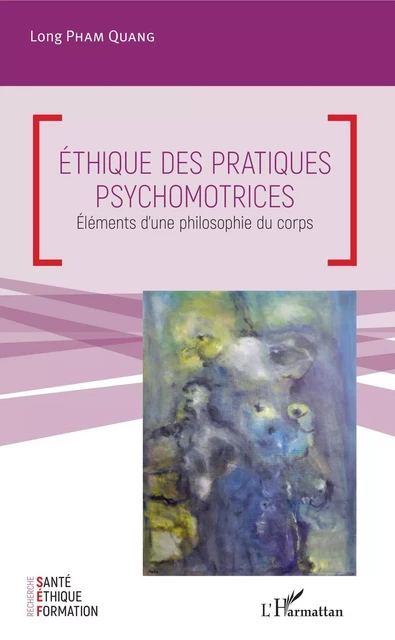 Ethique des pratiques psychomotrices - Long Pham Quang - Editions L'Harmattan