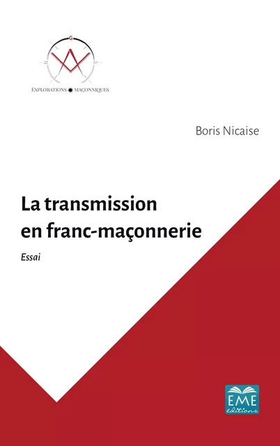 La transmission en franc-maçonnerie - Boris Nicaise - EME Editions