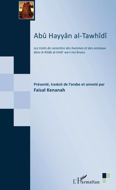 Abû Hayyân al-Tawhîdî - Faisal Kenanah - Editions L'Harmattan