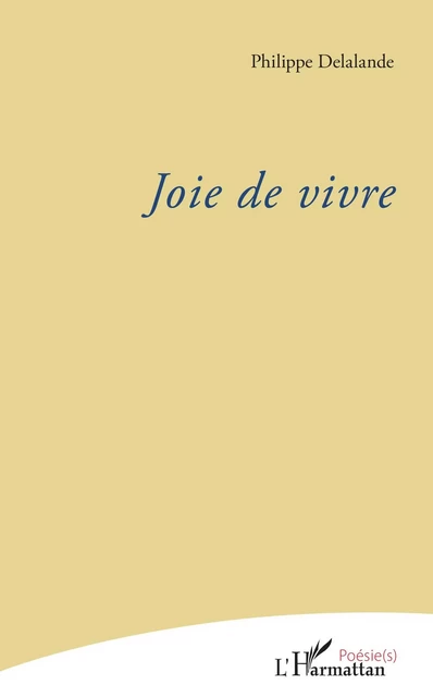 Joie de vivre - Philippe Delalande - Editions L'Harmattan