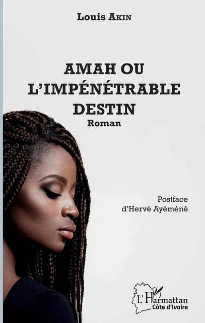 Amah ou l'impénétrable destin - Louis Akin - Editions L'Harmattan