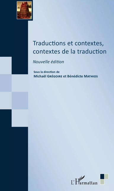 Traductions et contextes, contextes de la traduction - Michaël Grégoire, Benedicte Mathios - Editions L'Harmattan