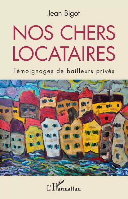 Nos chers locataires - Jean Bigot - Editions L'Harmattan