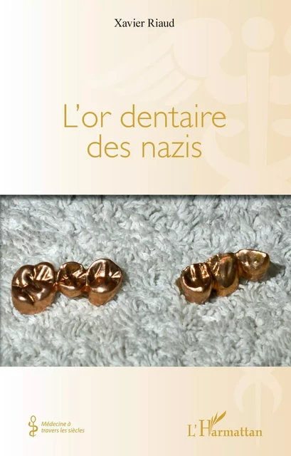 L'or dentaire des nazis - Xavier Riaud - Editions L'Harmattan