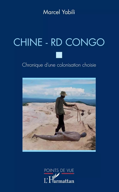 Chine - RD Congo. Chronique d'une colonisation choisie - Marcel Yabili - Editions L'Harmattan