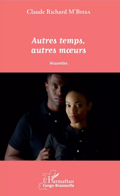 Autres temps, autres moeurs - Claude-Richard M'Bissa - Editions L'Harmattan