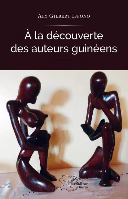 A la découverte des auteurs guinéens - Aly Gilbert Iffono - Editions L'Harmattan