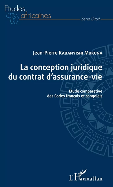 La conception juridique du contrat d'assurance-vie - Jean-Pierre Kabanyishi Mukuna - Editions L'Harmattan