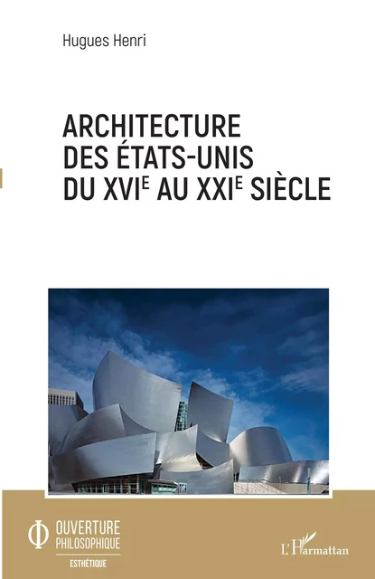 Architecture des Etats-Unis du XVIe au XXIe siècle - Hugues Henri - Editions L'Harmattan