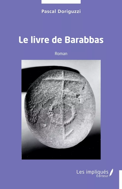 Le livre de Barabbas - Pascal Doriguzzi - Les Impliqués