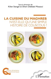 La cuisine du Maghreb n'est-elle qu'une simple histoire de couscous ?