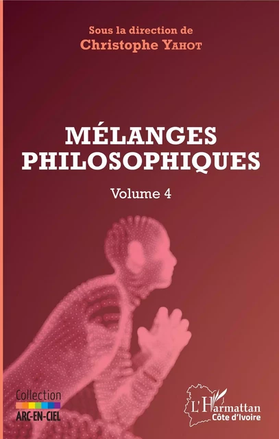 Mélanges philosophiques Volume 4 - Christophe Yahot - Editions L'Harmattan