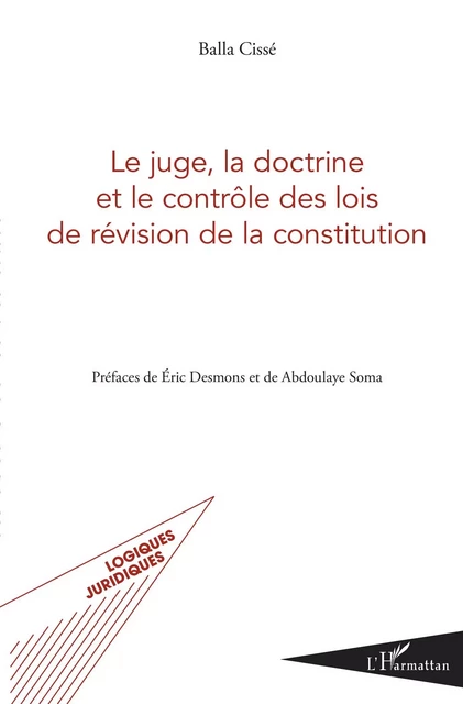 Le juge, la doctrine et le contrôle des lois de révision de la constitution - Balla Cissé - Editions L'Harmattan