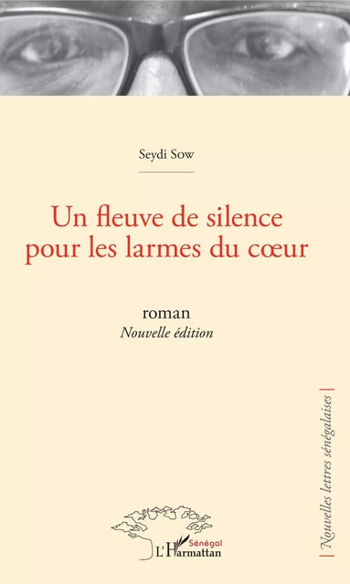 Un fleuve de silence pour les larmes du coeur - Seydi Sow - Editions L'Harmattan