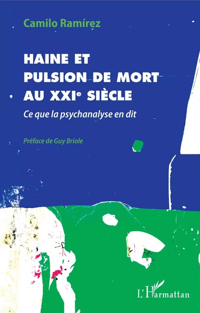 Haine et pulsion de mort au XXIe siècle - Camilo Ramirez - Editions L'Harmattan