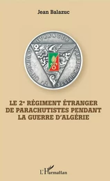 Le 2e Régiment Etranger de Parachutistes pendant la guerre d'Algérie