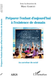 Préparer l'enfant d'aujourd'hui à l'existence de demain