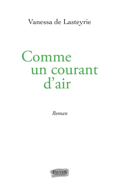 Comme un courant d'air - Vanessa De Lasteyrie - Fauves editions