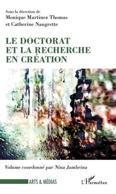 Le doctorat et la recherche en création - Monique Martinez Thomas,  Naugrette catherine - Editions L'Harmattan