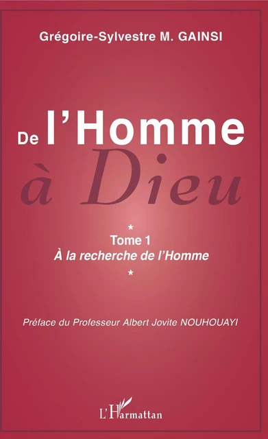 De l'Homme à Dieu - Grégoire-Sylvestre Gainsi - Editions L'Harmattan