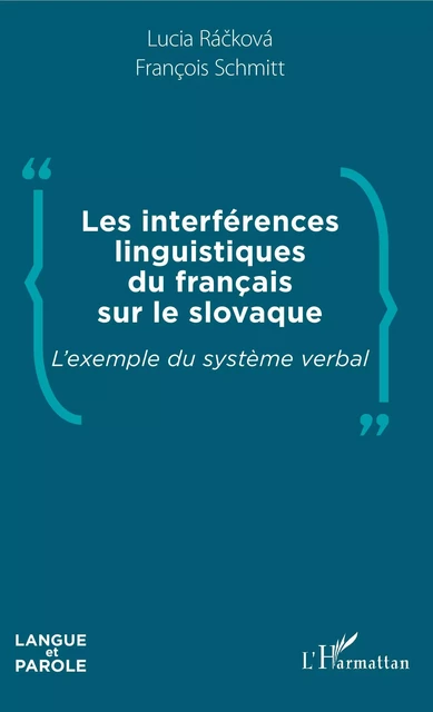 Les interférences linguistiques du français sur le slovaque - François Schmitt, Lucia Rackova - Editions L'Harmattan