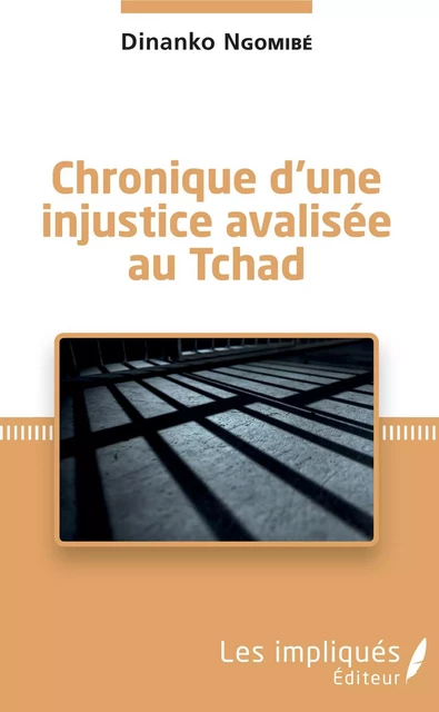 Chronique d'une injustice avalisée au Tchad - Dinanko Ngomibé - Les Impliqués