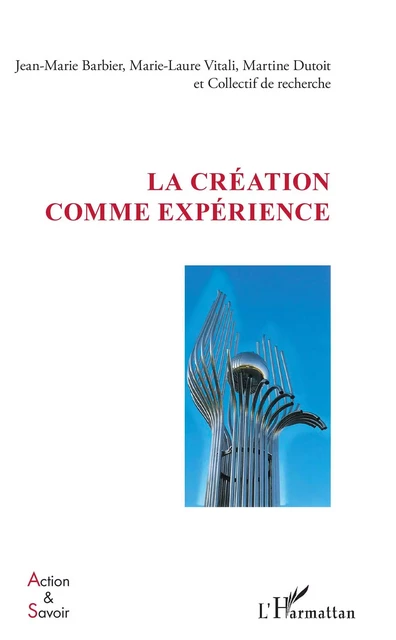 La création comme expérience - Jean-Marie Barbier, Marie-Laure Vitali, Martine Dutoit - Editions L'Harmattan