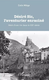 Désiré Sic, l'aventurier enraciné