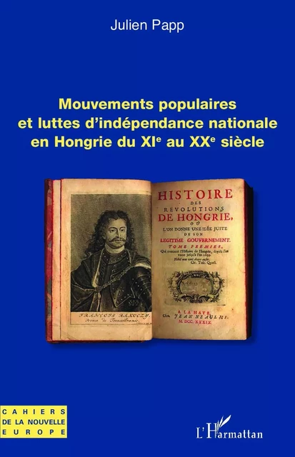 Mouvements populaires et luttes d'indépendance nationale en Hongrie du XIe au XXe siècle - Julien Papp - Editions L'Harmattan