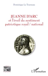 Jeanne d'Arc et l'éveil du sentiment patriotique royal / national