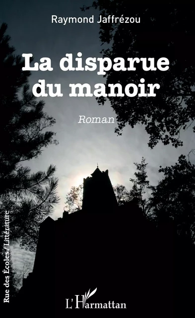 La disparue du manoir - Raymond Jaffrézou - Editions L'Harmattan