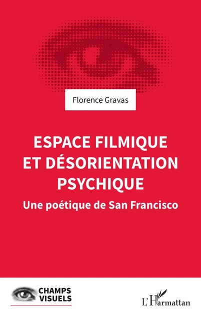 Espace filmique et désorientation psychique - Florence Gravas - Editions L'Harmattan