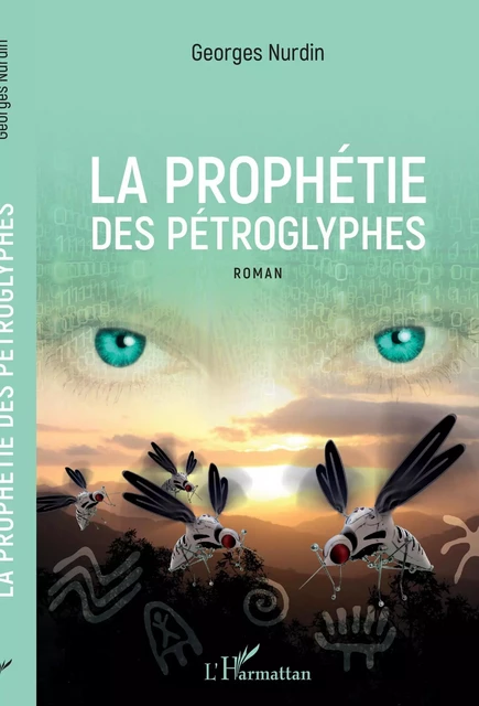 La prophétie des pétroglyphes - Georges Nurdin - Editions L'Harmattan