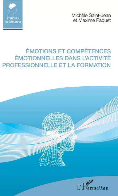 Émotions et compétences émotionnelles dans l'activité professionnelle et la formation - Michèle Saint-Jean, Maxime Paquet - Editions L'Harmattan