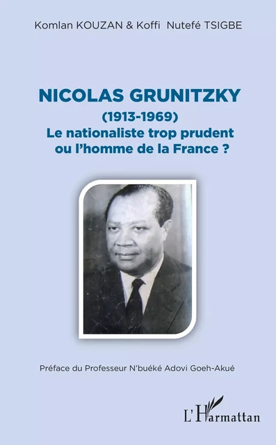 Nicolas Grunitzky (1913-1969) - Koffi Nutefé Tsigbe, Komlan Kouzan - Editions L'Harmattan