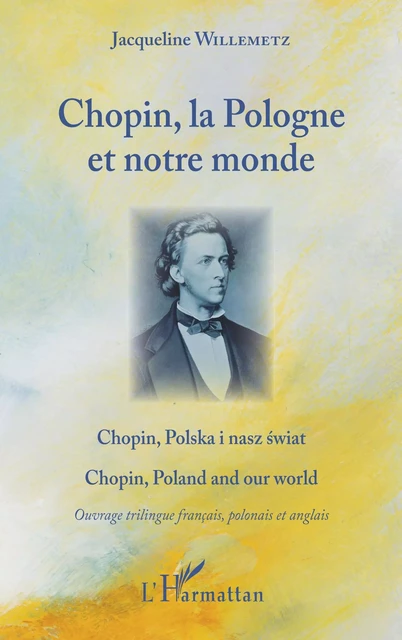 Chopin, la Pologne et notre monde - Jacqueline Willemetz - Editions L'Harmattan