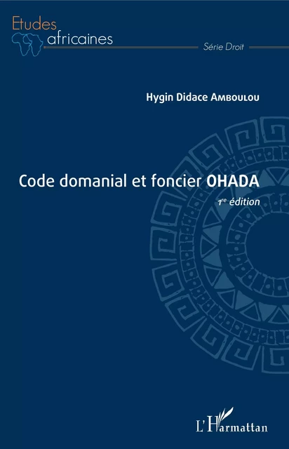 Code domanial et foncier OHADA - Hygin Didace Amboulou - Editions L'Harmattan