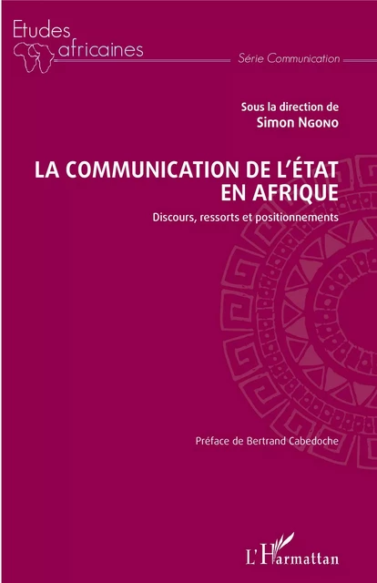 La communication de l'Etat en Afrique - Simon Ngono - Editions L'Harmattan