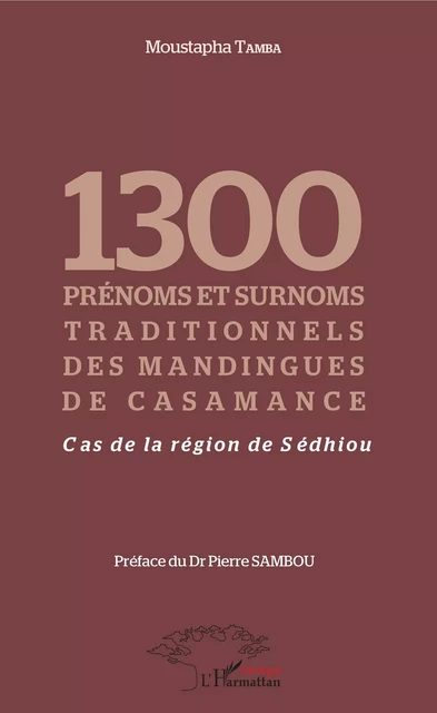 1300 prénoms et surnoms traditionnels des mandingues de Casamance - Moustapha Tamba - Editions L'Harmattan